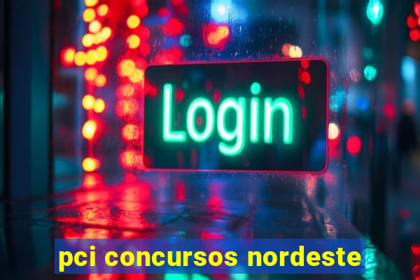 pci concursos nordeste